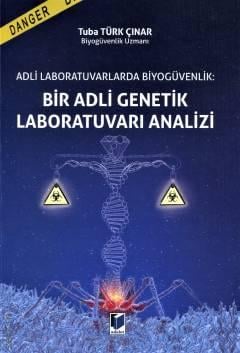 Adli Laboratuvarlarda Biyogüvenlik: Bir Adli Genetik Laboratuvarı Analizi Tuba Türk Çınar  - Kitap