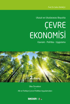 Ulusal ve Uluslararası Boyutta Çevre Ekonomisi Kavram – Politika – Uygulama Prof. Dr. Selim İnançlı  - Kitap