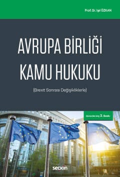 Avrupa Birliği Kamu Hukuku (Brexit Sonrası Değişikliklerle) Prof. Dr. Işıl Özkan  - Kitap