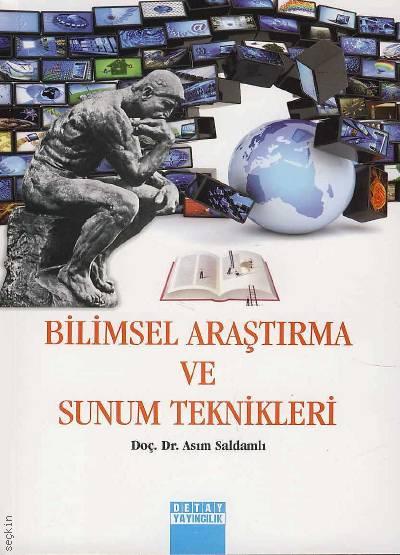 Bilimsel Araştırma ve Sunum Teknikleri Doç. Dr. Asım Saldamlı  - Kitap