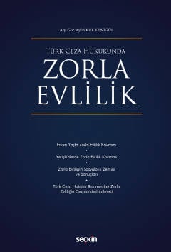 Türk Ceza Hukukunda Zorla Evlilik Arş. Gör. Aylin Yenigül  - Kitap