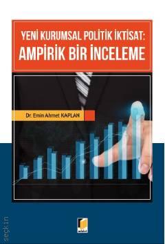 Yeni Kurumsal Politik İktisat Ampirik Bir İnceleme Dr. Emin Ahmet Kaplan  - Kitap