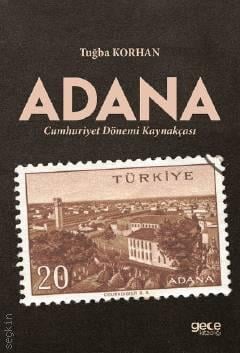 Adana Cumhuriyet Dönemi Kaynakçası Tuğba Korhan  - Kitap