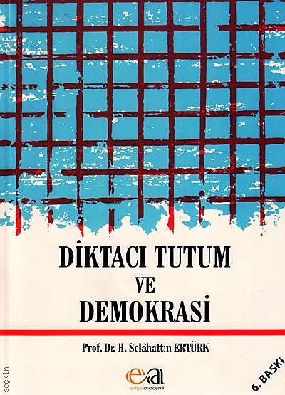 Diktacı Tutum ve Demokrasi Prof. Dr. Selahattin Ertürk  - Kitap