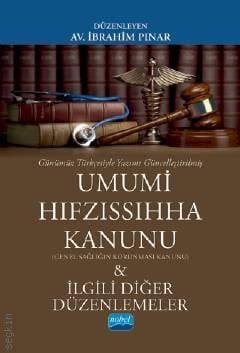 Günümüz Türkçesiyle Umumi Hıfzıssıhha Kanunu & İlgili Diğer Düzenlemeler (Genel Sağlığın Korunması Kanunu)  İbrahim Pınar  - Kitap