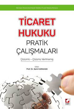Ticaret Hukuku Pratik Çalışmaları Çözümlü – Çözümü Verilmemiş Prof. Dr. Sami Karahan  - Kitap