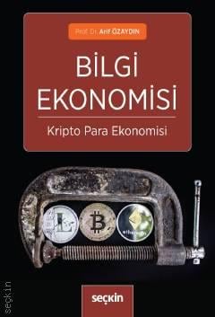 Bilgi Ekonomisi Kripto Para Ekonomisi Prof. Dr. Arif Özaydın  - Kitap