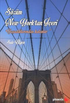 Sözüm New York'tan İçeri Yaşadıklarımdan Kalanlar Şule Ülgen  - Kitap