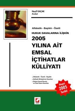 Hukuk Davalarına İlişkin 2005 Yılına Ait Emsal İçtihatlar Külliyatı ( Alfabetik – Başlıklı – Özetli) Nazif Kaçak  - Kitap