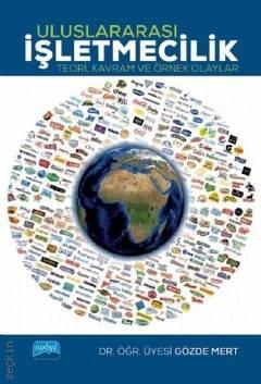 Uluslararası İşletmecilik Teori Kavram ve Örnek Olaylar Dr. Öğr. Üyesi Gözde Mert  - Kitap