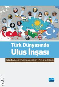 Türk Dünyasında Ulus İnşası Prof. Dr. Zeki Çevik, Doç. Dr. Musa Yavuz Alptekin  - Kitap
