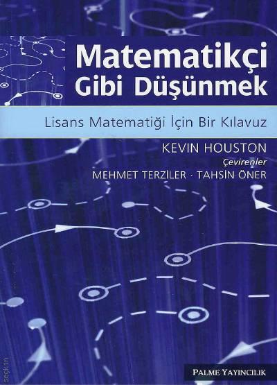 Matematikçi Gibi Düşünmek  Lisans Matematiği İçin Bir Kılavuz Kevin Houston  - Kitap
