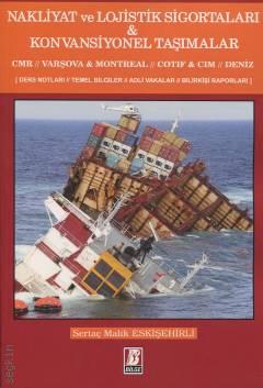 Nakliyat ve Lojistik Sigortaları & Konvansiyonel Taşımalar CMR – Varşova – Montreal – COTIF & CIM – Deniz Sertaç Malik Eskişehirli  - Kitap