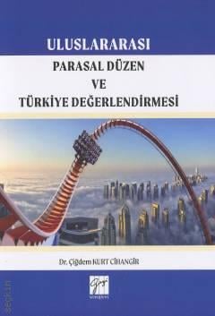 Uluslararası Parasal Düzen ve Türkiye Değerlendirmesi Dr. Çiğdem Kurt Cihangir  - Kitap