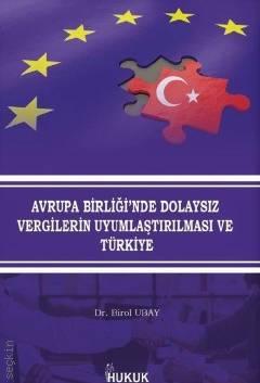 Avrupa Birliği'nde Dolaysız Vergilerin Uyumlaştırılması ve Türkiye  Dr. Birol Ubay  - Kitap