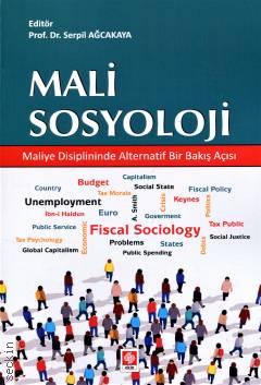 Mali Sosyoloji Maliye Disiplinine Alternatif Bir Bakış Açısı Prof. Dr. Serpil Ağcakaya  - Kitap