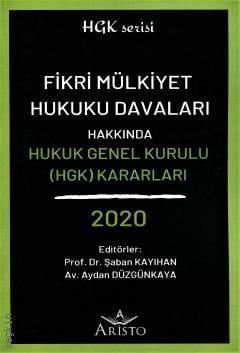 Fikri Mülkiyet Hukuku Davaları Hakkında Hukuk Genel Kurulu Kararları 2020 Prof. Dr. Şaban Kayıhan, Aydan Düzgünkaya  - Kitap