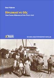 Diplomasi ve Göç Türk Yunan Mübadelesinin Öteki Yüzü Onur Yıldırım  - Kitap