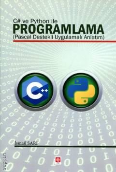 C# ve Python ile Programlama (Pascal Destekli Uygulamalı Anlatım) İsmail Sarı  - Kitap