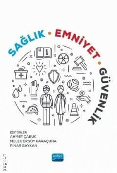 Sağlık Emniyet Güvenlik Ahmet Çabuk, Melek Ersoy Karaçuha, Pınar Baykan  - Kitap