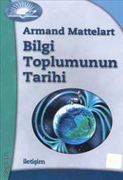 Bilgi Toplumunun Tarihi Armand Mattelart  - Kitap