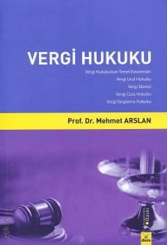 Vergi Hukuku Prof. Dr. Mehmet Arslan  - Kitap