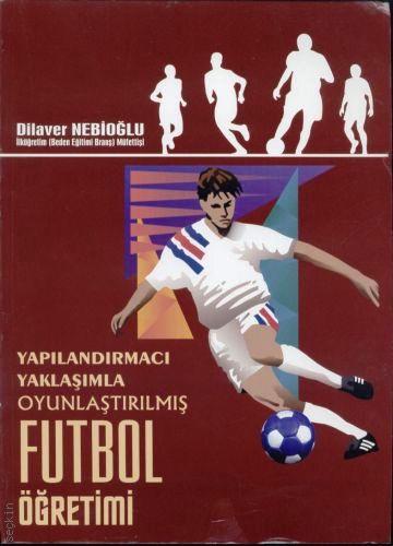 Futbol Öğretimi Dilaver Nebioğlu  - Kitap