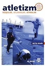 Atletizm Koşular, Atlamalar, Atmalar Metin Demir  - Kitap