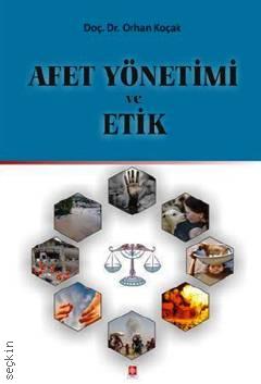 Afet Yönetimi ve Etik Doç. Dr. Orhan Koçak  - Kitap