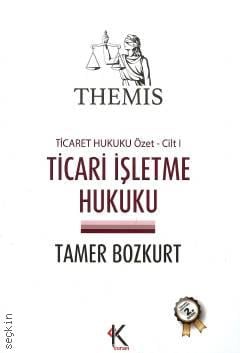 THEMIS Ticari İşletme Hukuku (Özet) – Ticaret Hukuku –  Cilt:I Tamer Bozkurt  - Kitap
