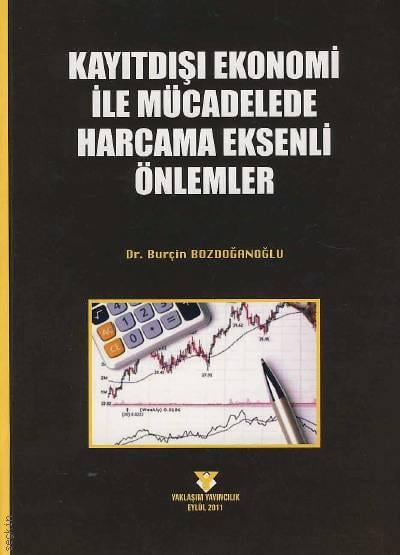 Kayıtdışı Ekonomi ile Mücadelede Harcama Eksenli Önlemler  Dr. Burçin Bozdoğanoğlu  - Kitap
