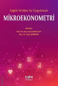 Sağlık Verileri ile Uygulamalı Mikroekonometri Doç. Dr. Özge Korkmaz, Prof. Dr. Ebru Çağlayan Akay  - Kitap