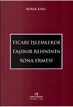 Ticari İşlemlerde Taşınır Rehninin Sona Ermesi Burak Kara