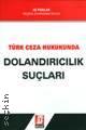 Açıklamalı – İçtihatlı Yeni Türk Ceza Kanununda Dolandırıcılık Suçları İsmail Ergün, Zekeriya Yılmaz  - Kitap