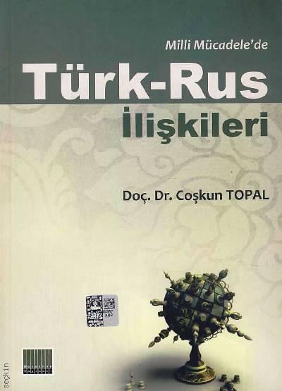 Milli Mücadele’de Türk Rus İlişkileri Doç. Dr. Coşkun Topal  - Kitap