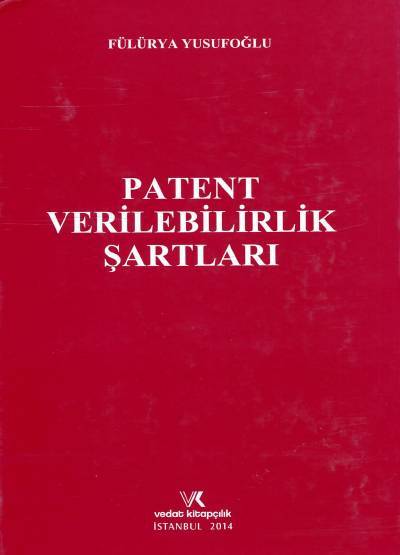Patent Verilebilirlik Şartları Fülürya Yusufoğlu
