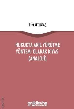 Hukukta Akıl Yürütme Yöntemi Olarak Kıyas (Analoji) Fuat Altuntaş