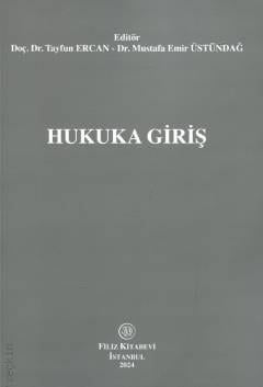 Hukuka Giriş Doç. Dr. Tayfun Ercan, Dr. Mustafa Emir Üstündağ  - Kitap