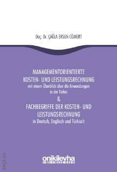 Managementorientierte Kosten und Leistungsrechnung & Fachbegriffe Der Kosten Und Leistungsrechnung Doç. Dr. Çağla Ersen Cömert  - Kitap
