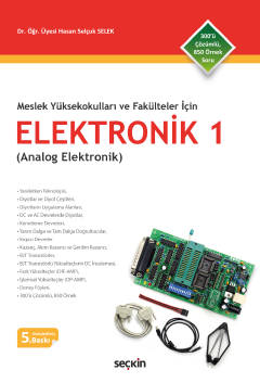 Meslek Yüksekokulları ve Fakülteler İçin Elektronik – 1 Analog Elektronik Dr. Öğr. Üyesi Hasan Selçuk Selek  - Kitap