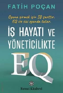 İş Hayatı ve Yöneticilikte EQ Fatih Poçan  - Kitap