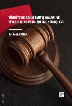 Türkiye' de Rejim Tartışmaları ve Siyasette Aday Belirleme Süreçleri Dr. Fatih Yaman  - Kitap