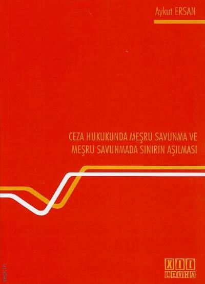 Ceza Hukukunda Meşru Savunma ve Meşru Savunmada Sınırın Aşılması Aykut Ersan