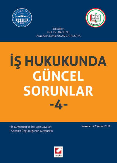 İş Hukukunda Güncel Sorunlar – 4 
 (Seminer: 22 Şubat 2014) Prof. Dr. Ali Güzel, Arş. Gör. Deniz Ugan Çatalkaya  - Kitap