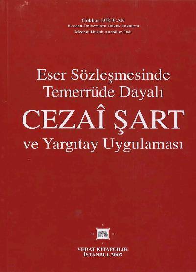 Eser Sözleşmesinde Temerrüde Dayalı Cezai Şart ve Yargıtay Uygulaması Gökhan Dirican