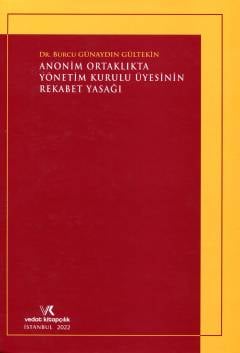 Anonim Ortaklıkta Yönetim Kurulu Üyesinin Rekabet Yasağı Burcu Günaydın Gültekin