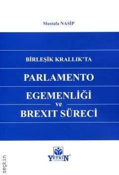 Birleşik Krallık'ta Parlamento Egemenliği ve Brexit Süreci Mustafa Nasip  - Kitap