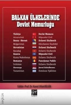 Balkan Ülkelerinde Devlet Memurluğu Prof. Dr. Kamil Ufuk Bilgin  - Kitap