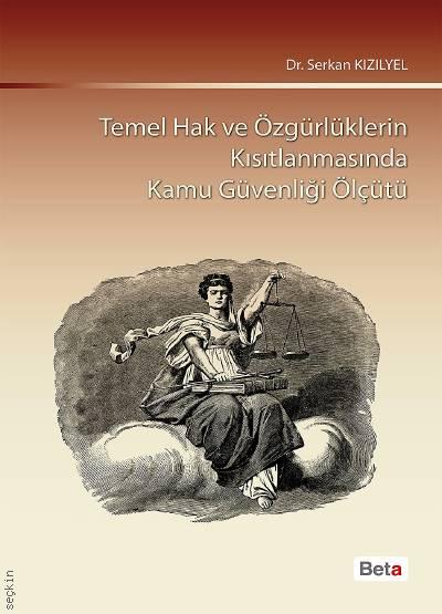 Temel Hak ve Özgürlüklerin Kısıtlanmasında Kamu Güvenliği Ölçütü Dr. Serkan Kızılyel  - Kitap