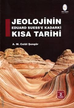 Jeolojinin Eduard Suess'e Kadar ki Kısa Tarihi A. M. Celal Şengör  - Kitap